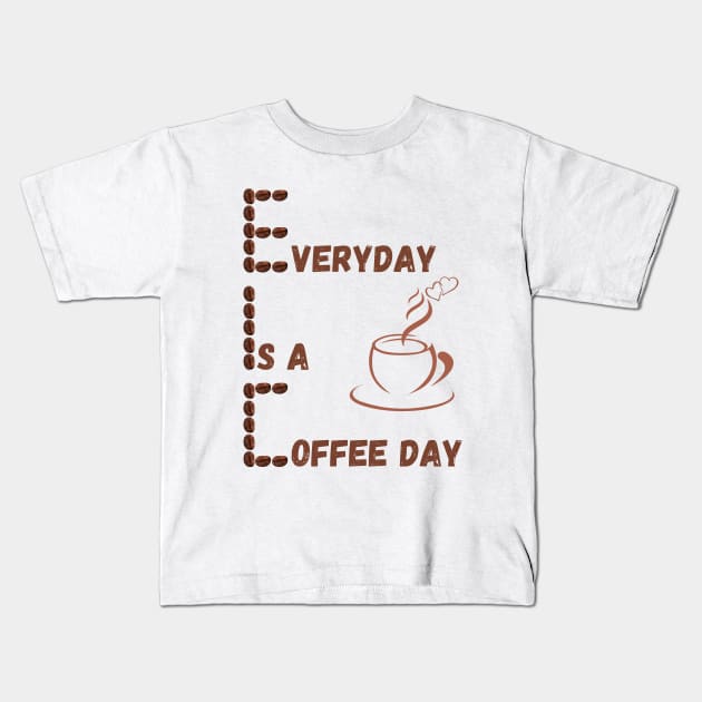 Everyday Is A Coffee Day Kids T-Shirt by GraphicsLand